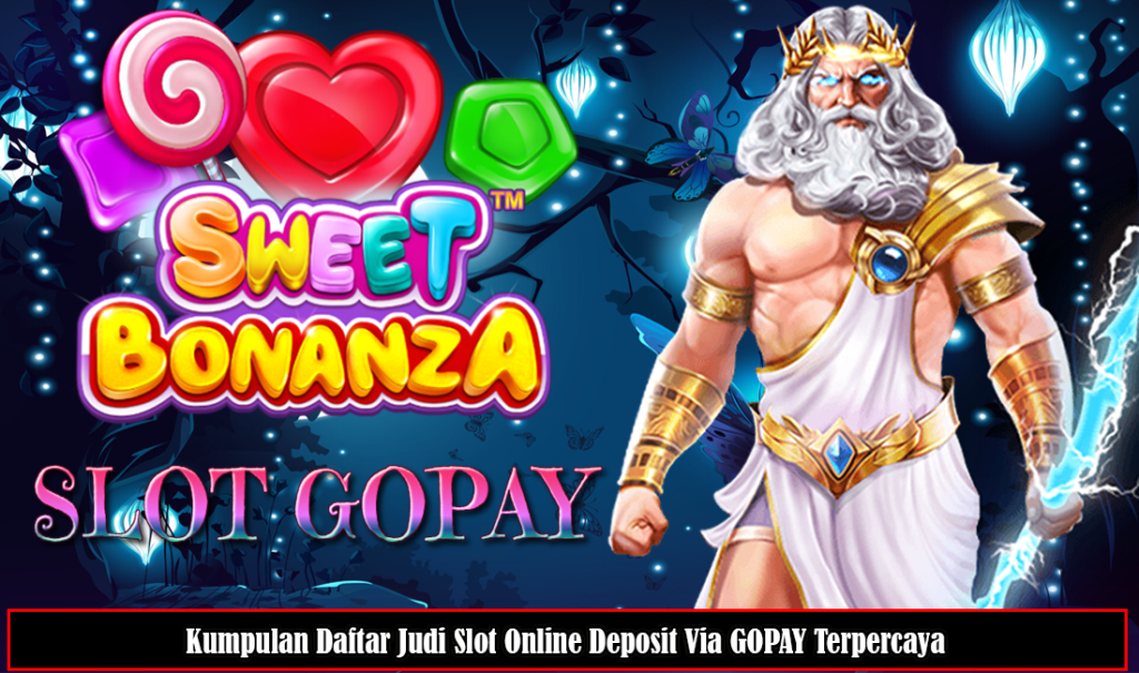 Kumpulan Daftar Judi Slot Online Deposit Via GOPAY Terpercaya